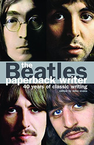 The Beatles: Paperback Writer (40 Years of Classic Writing) by Mike Evans, 9780859654654