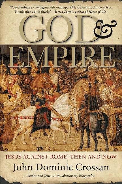 God and Empire (Jesus Against Rome, Then and Now) by John Dominic Crossan, 9780060858315