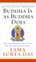 Buddha Is as Buddha Does (The Ten Original Practices for Enlightened Living) by Surya Das, 9780060859534