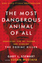 The Most Dangerous Animal of All (Searching for My Father . . . and Finding the Zodiac Killer) by Gary L. Stewart, Susan Mustafa, 9780062313171