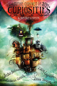The Cabinet of Curiosities (36 Tales Brief & Sinister) by Stefan Bachmann, Katherine Catmull, Claire Legrand, Emma Trevayne, Alexander Jansson, 9780062313140