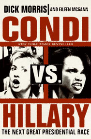 Condi vs. Hillary (The Next Great Presidential Race) by Dick Morris, Eileen McGann, 9780060859848