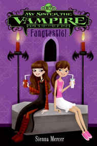 My Sister the Vampire #2: Fangtastic! by Sienna Mercer, 9780060871154