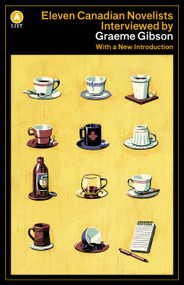 Eleven Canadian Novelists Interviewed by Graeme Gibson by Graeme Gibson, 9781770898141