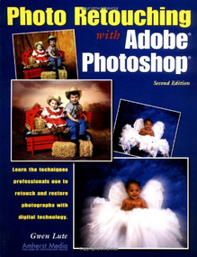 Photo Retouching with Adobe Photoshop by Gwen Lute, 9781584280804
