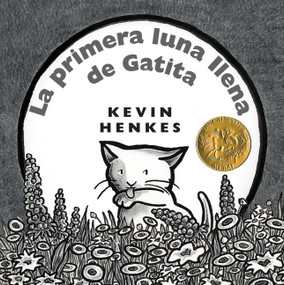 La primera luna llena de Gatita (Kitten's First Full Moon (Spanish edition) A Caldecott Award Winner) by Kevin Henkes, Kevin Henkes, 9780060872236