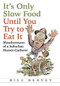 It's Only Slow Food Until You Try to Eat It (Misadventures of a Suburban Hunter-Gatherer) by Bill Heavey, 9780802121318