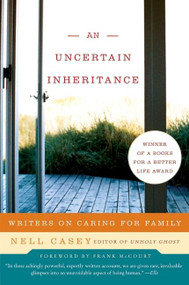 An Uncertain Inheritance (Writers on Caring for Family) by Nell Casey, 9780060875312