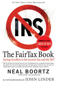 The Fair Tax Book (Saying Goodbye to the Income Tax and the IRS) by Neal Boortz, John Linder, 9780060875497