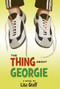 The Thing About Georgie by Lisa Graff, 9780060875916