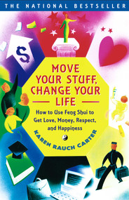 Move Your Stuff, Change Your Life (How to Use Feng Shui to Get Love, Money, Respect and Happiness) by Karen Rauch Carter, 9780684866048