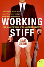 Working Stiff (The Misadventures of an Accidental Sexpert) by Grant Stoddard, 9780060876128