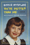 You're Better Than Me (A Memoir) by Bonnie McFarlane, 9780062319494