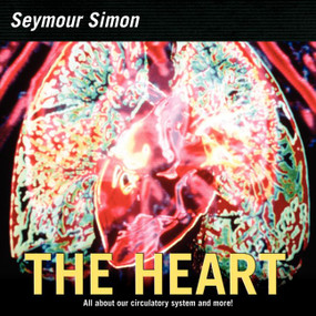 The Heart (All about Our Circulatory System and More!) by Seymour Simon, 9780060877217