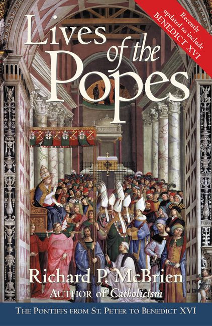 Lives of the Popes - reissue (The Pontiffs from St. Peter to Benedict XVI) by Richard P. McBrien, 9780060878078