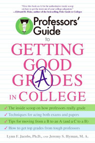 Professors' Guide(TM) to Getting Good Grades in College by Lynn F. Jacobs, Jeremy S. Hyman, 9780060879082