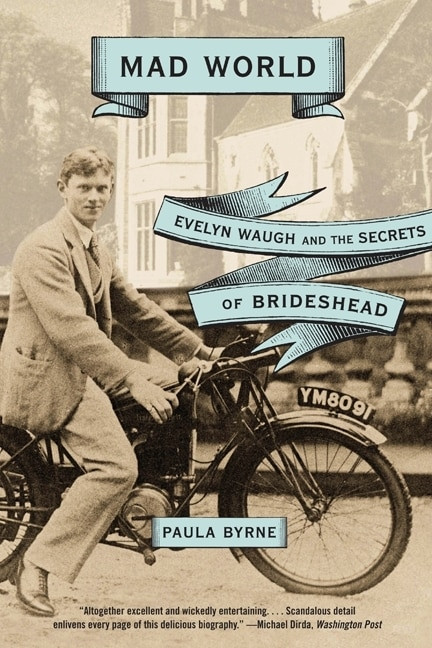 Mad World (Evelyn Waugh and the Secrets of Brideshead) by Paula Byrne, 9780060881313