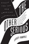 The Other Serious (Essays for the New American Generation) - 9780062320360 by Christy Wampole, 9780062320360