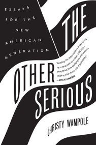 The Other Serious (Essays for the New American Generation) - 9780062320360 by Christy Wampole, 9780062320360