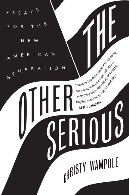 The Other Serious (Essays for the New American Generation) - 9780062320360 by Christy Wampole, 9780062320360