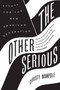 The Other Serious (Essays for the New American Generation) - 9780062320360 by Christy Wampole, 9780062320360