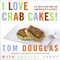 I Love Crab Cakes! (50 Recipes for an American Classic) by Tom Douglas, Shelley Lance, 9780060881962