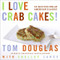 I Love Crab Cakes! (50 Recipes for an American Classic) by Tom Douglas, Shelley Lance, 9780060881962