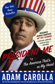 President Me (The America That's in My Head) by Adam Carolla, 9780062320414