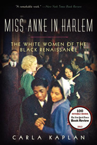 Miss Anne in Harlem (The White Women of the Black Renaissance) by Carla Kaplan, 9780060882372