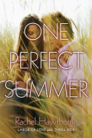 One Perfect Summer (Labor of Love and Thrill Ride) by Rachel Hawthorne, 9780062321343