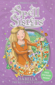 Spell Sisters: Isabella the Butterfly Sister by Amber Castle, Mary Hall, 9780857072498