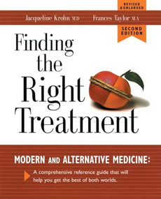 Finding the Right Treatment (Modern and Alternative Medicine: A Comprehensive Reference Guide That Will Help You Get the Best of Both Worlds) by Jacqueline Krohn, Frances Taylor, 9780881791969