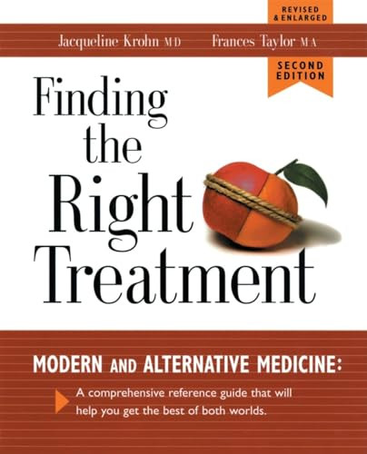 Finding the Right Treatment (Modern and Alternative Medicine: A Comprehensive Reference Guide That Will Help You Get the Best of Both Worlds) by Jacqueline Krohn, Frances Taylor, 9780881791969