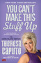 You Can't Make This Stuff Up (Life-Changing Lessons from Heaven) by Theresa Caputo, 9781476764443