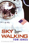 Sky Walking (An Astronaut's Memoir) by Thomas D. Jones, 9780060884369
