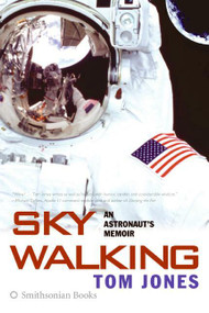 Sky Walking (An Astronaut's Memoir) by Thomas D. Jones, 9780060884369
