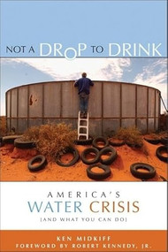 Not a Drop to Drink (America's Water Crisis (and What You Can Do)) by Ken Midkiff, Robert  F. Kennedy Jr., 9781930722682