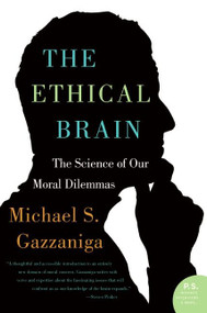 The Ethical Brain (The Science of Our Moral Dilemmas) by Michael S. Gazzaniga, 9780060884734