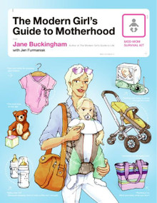 The Modern Girl's Guide to Motherhood by Jane Buckingham, 9780060885342
