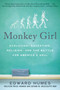 Monkey Girl (Evolution, Education, Religion, and the Battle for America's Soul) by Edward Humes, 9780060885496