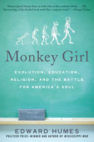 Monkey Girl (Evolution, Education, Religion, and the Battle for America's Soul) by Edward Humes, 9780060885496