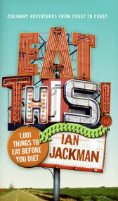 Eat This! (1,001 Things to Eat Before You Diet) by Ian Jackman, 9780060885908