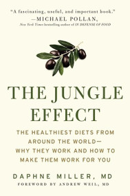 The Jungle Effect (Healthiest Diets from Around the World--Why They Work and How to Make Them Work for You) by Daphne Miller, M.D., 9780060886233