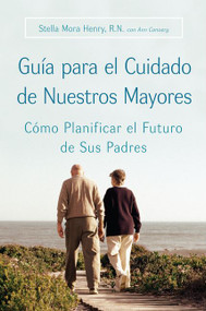 Guia para el Cuidado de Nuestros Mayores (Cómo Planificar el Futuro de Sus Padres) (Spanish Edition) by Stella Henry, Ann Convery, 9780060887193