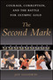 The Second Mark (Courage, Corruption, and the Battle for Olympic Gold) by Joy Goodwin, 9781416578321