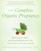 The Complete Organic Pregnancy by Deirdre Dolan, Alexandra Zissu, 9780060887452