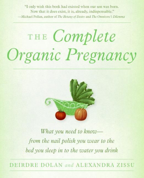The Complete Organic Pregnancy by Deirdre Dolan, Alexandra Zissu, 9780060887452
