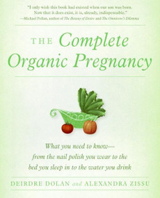 The Complete Organic Pregnancy by Deirdre Dolan, Alexandra Zissu, 9780060887452