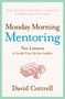 Monday Morning Mentoring (Ten Lessons to Guide You Up the Ladder) by David Cottrell, 9780060888220