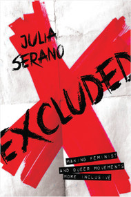 Excluded (Making Feminist and Queer Movements More Inclusive) by Julia Serano, 9781580055048